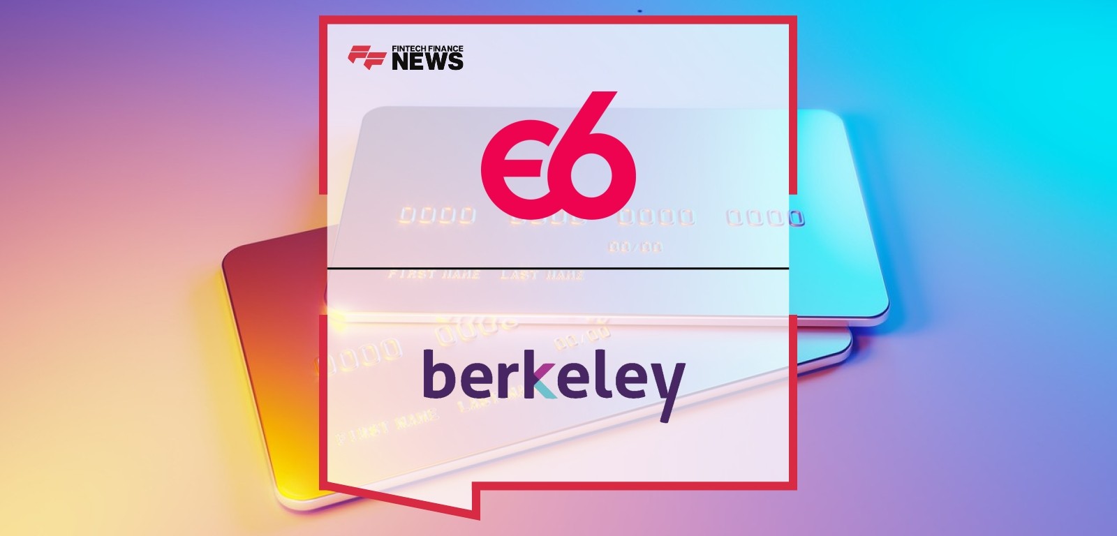 Episode Six and Berkeley Payment Set New Standard for Speed, Scale and Growth Enablement in Card Migration