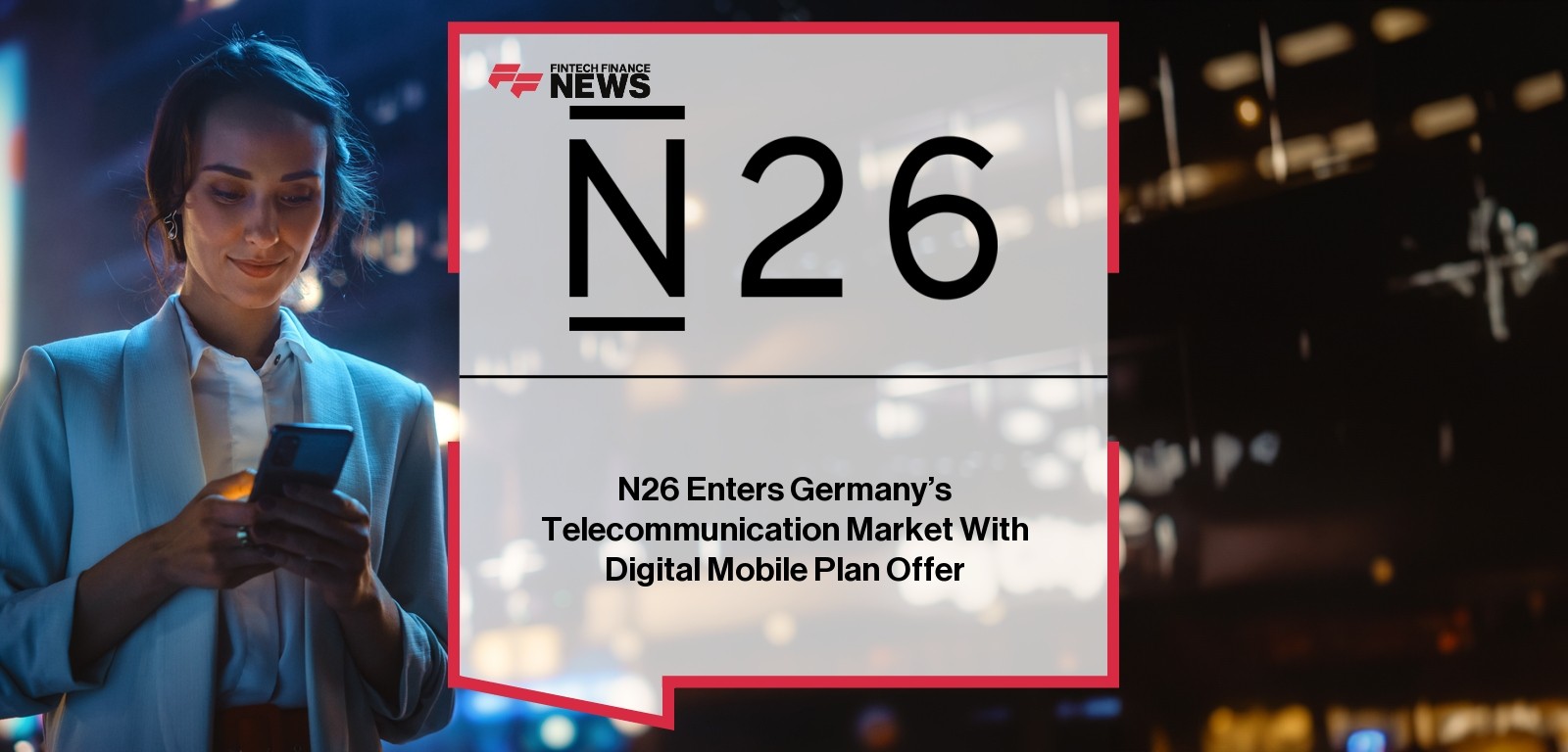 N26 Enters Germany’s Telecommunication Market With Digital Mobile Plan Offer