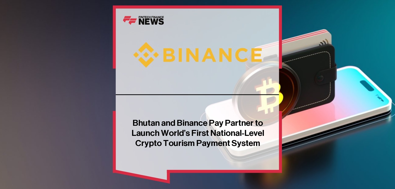 Bhutan and Binance Pay Partner to Launch World’s First National-Level Crypto Tourism Payment System