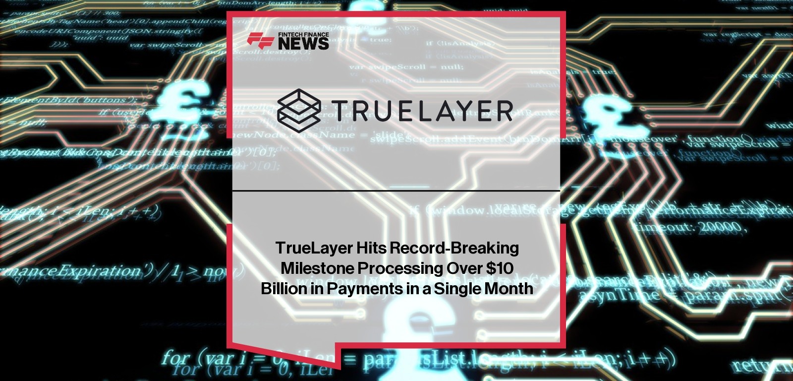 TrueLayer Hits Record-Breaking Milestone Processing Over $10 Billion in Payments in a Single Month