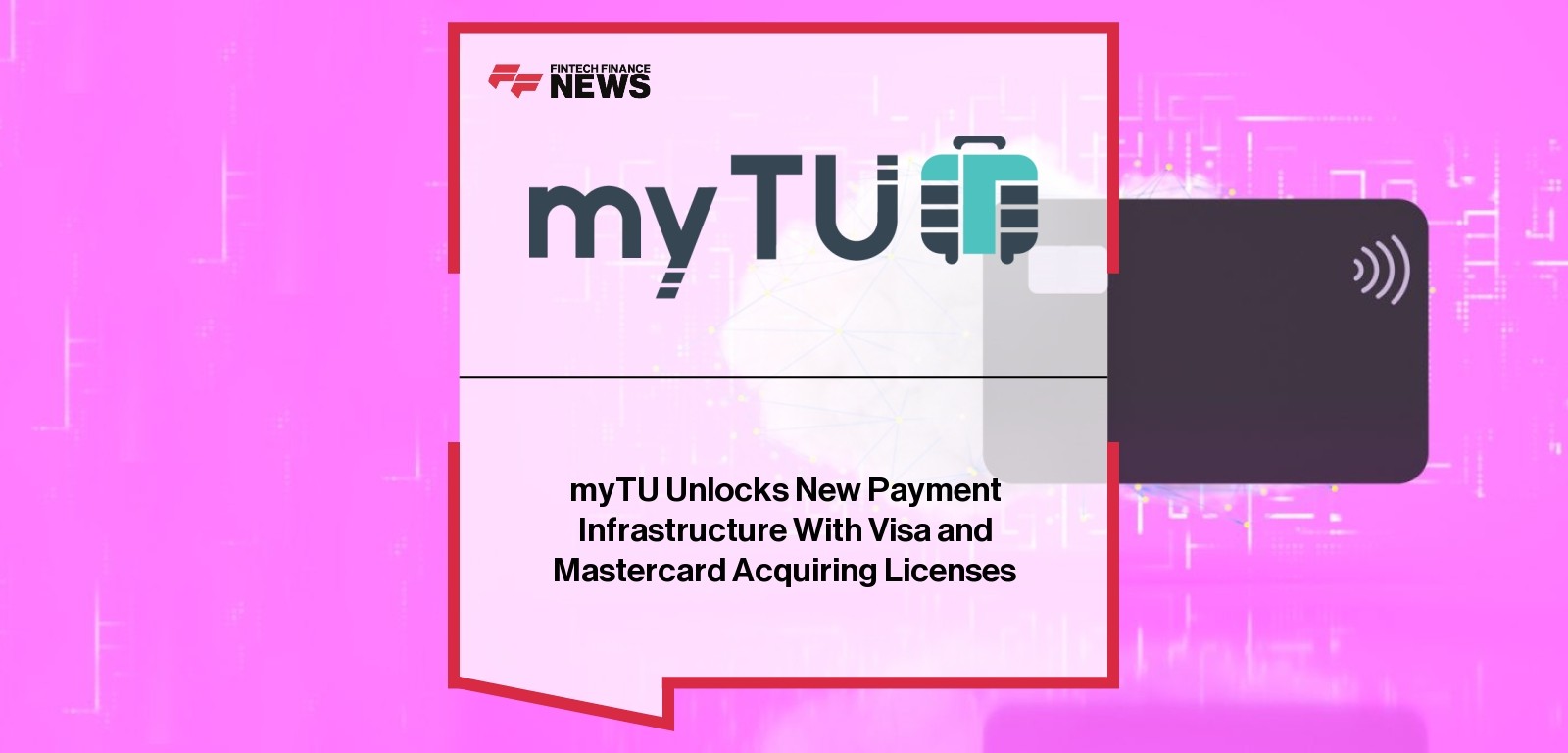 myTU Unlocks New Payment Infrastructure With Visa and Mastercard Acquiring Licenses