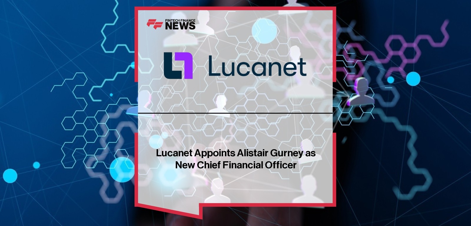 Lucanet Appoints Alistair Gurney as New Chief Financial Officer