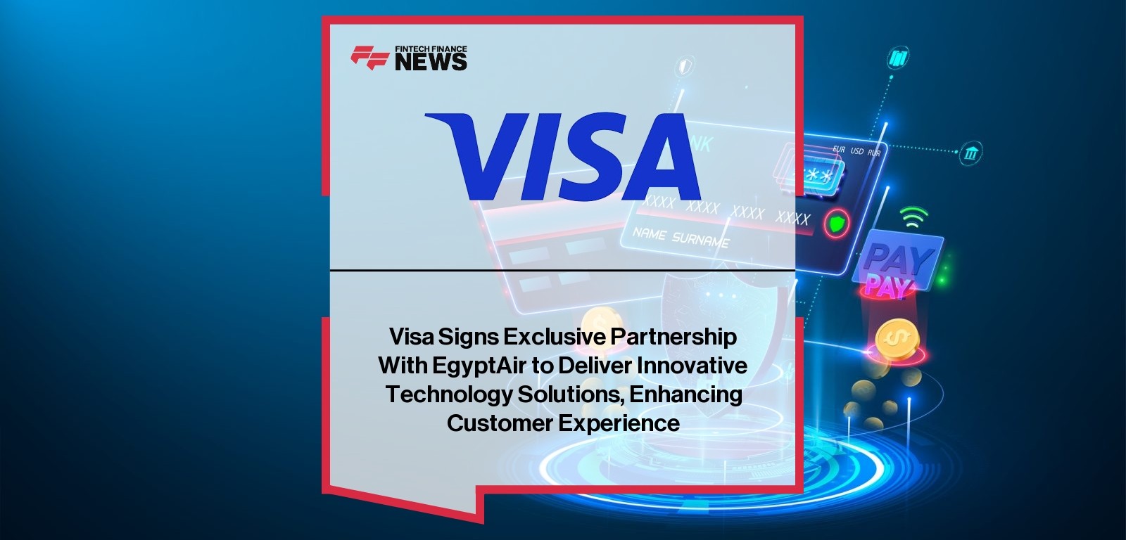 Visa Signs Exclusive Partnership With EgyptAir to Deliver Innovative Technology Solutions, Enhancing Customer Experience