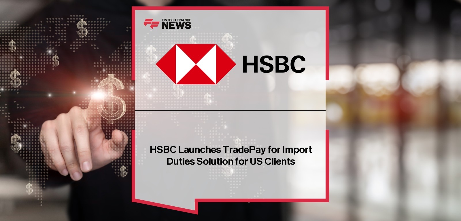 HSBC Launches TradePay for Import Duties Solution for US Clients