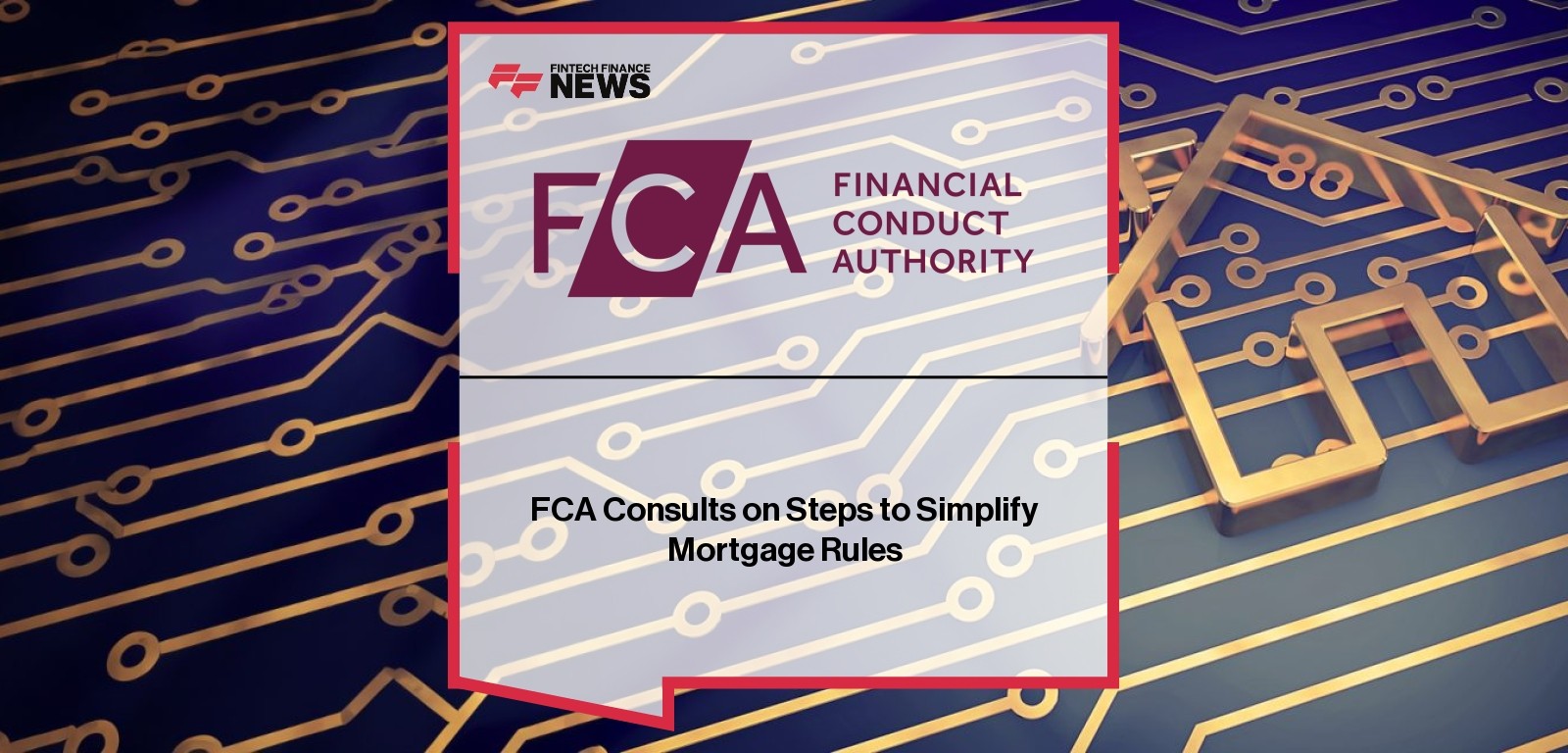 FCA Consults on Steps to Simplify Mortgage Rules