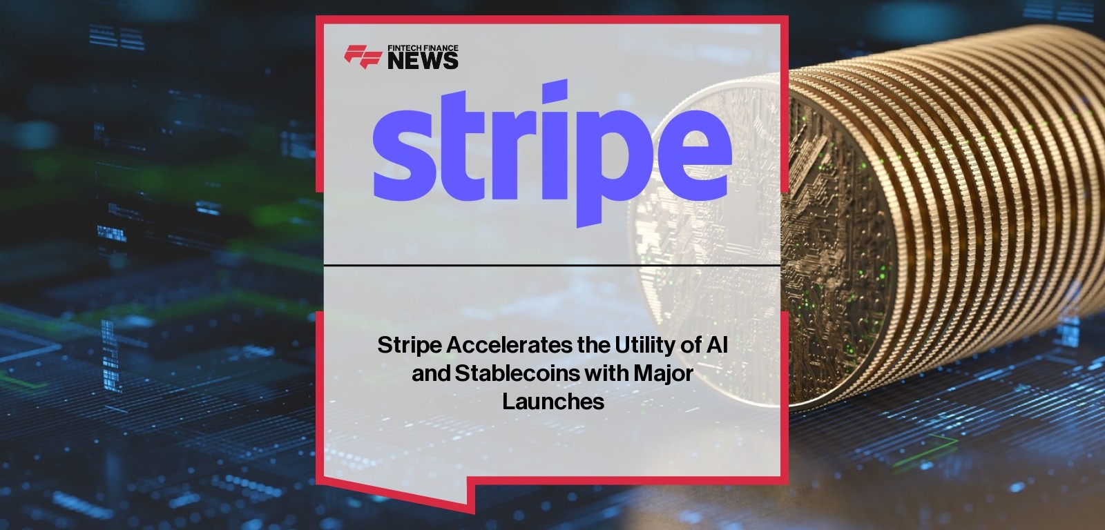 Stripe Accelerates the Utility of AI and Stablecoins with Major Launches