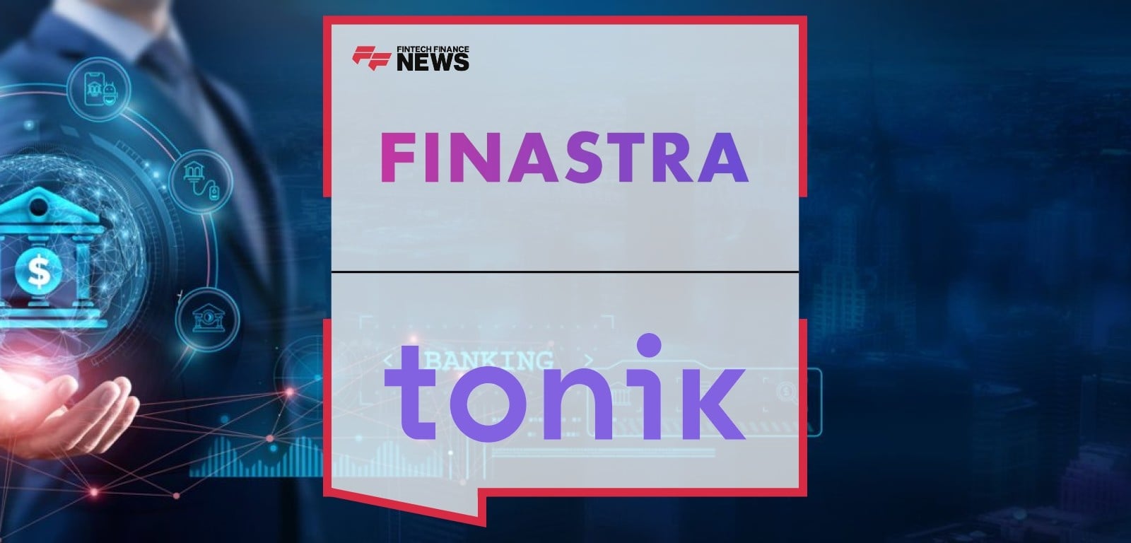 Tonik Achieves Record Growth and Innovation Milestones With Finastra's Essence Software