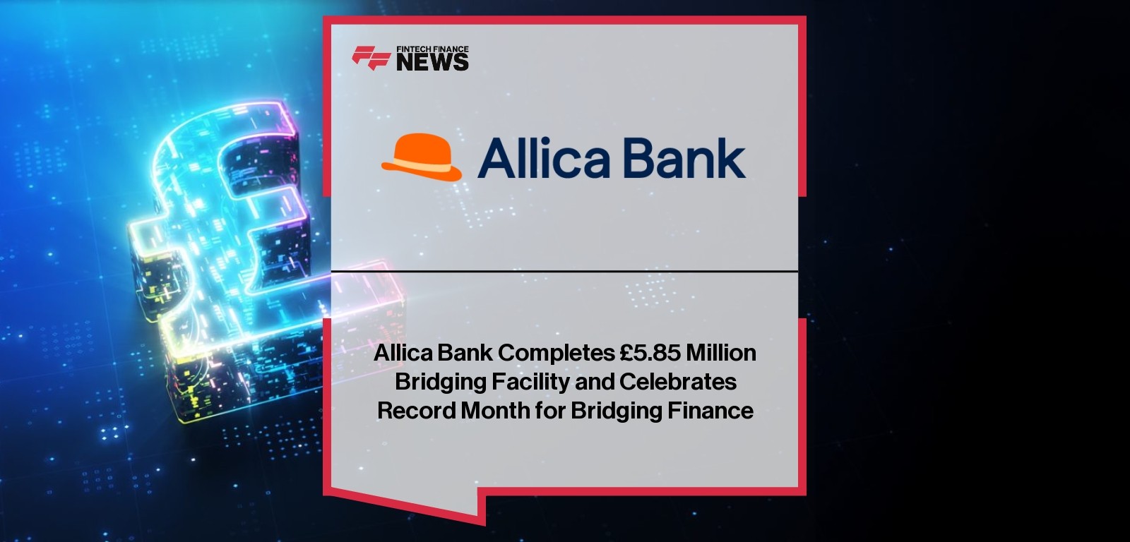 Allica Bank Completes £5.85 Million Bridging Facility and Celebrates Record Month for Bridging Finance