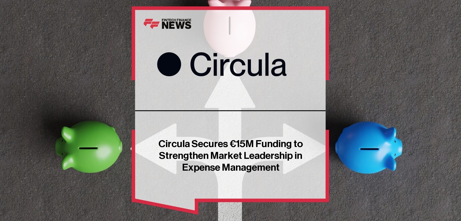 Circula Secures €15M Funding to Strengthen Market Leadership in Expense Management