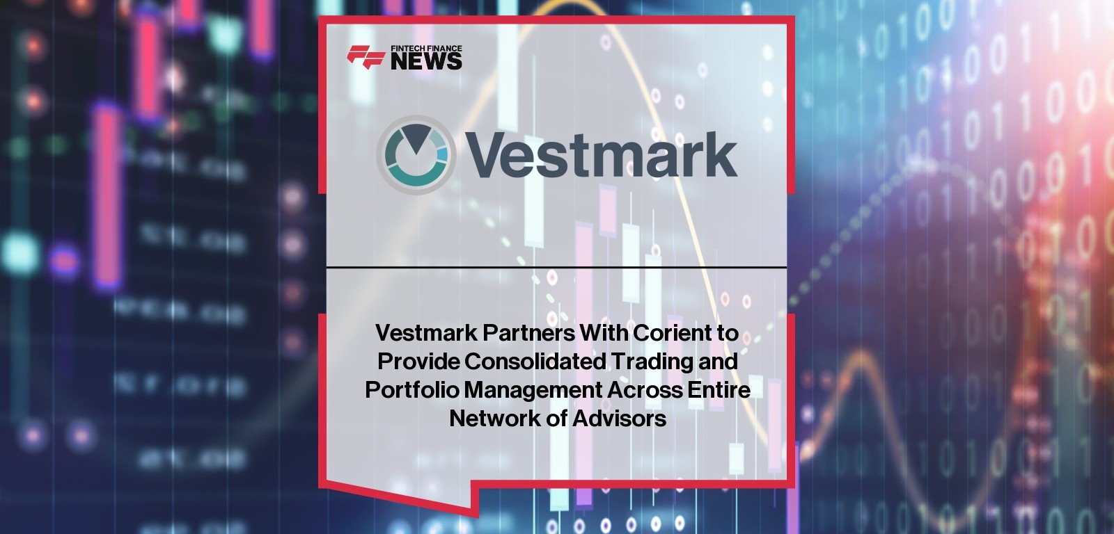 Vestmark Partners With Corient to Provide Consolidated Trading and Portfolio Management Across Entire Network of Advisors