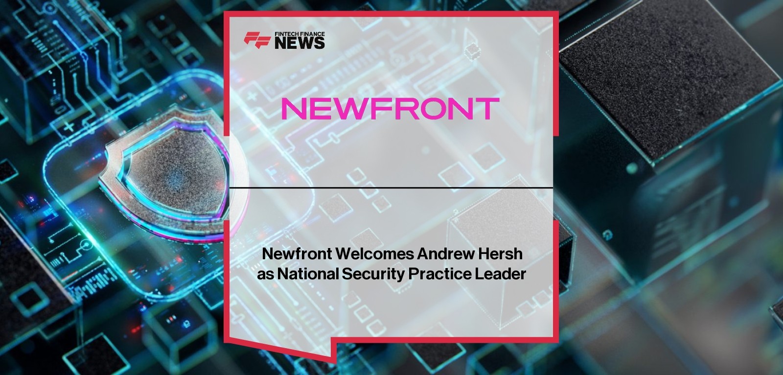 Newfront Welcomes Andrew Hersh as National Security Practice Leader