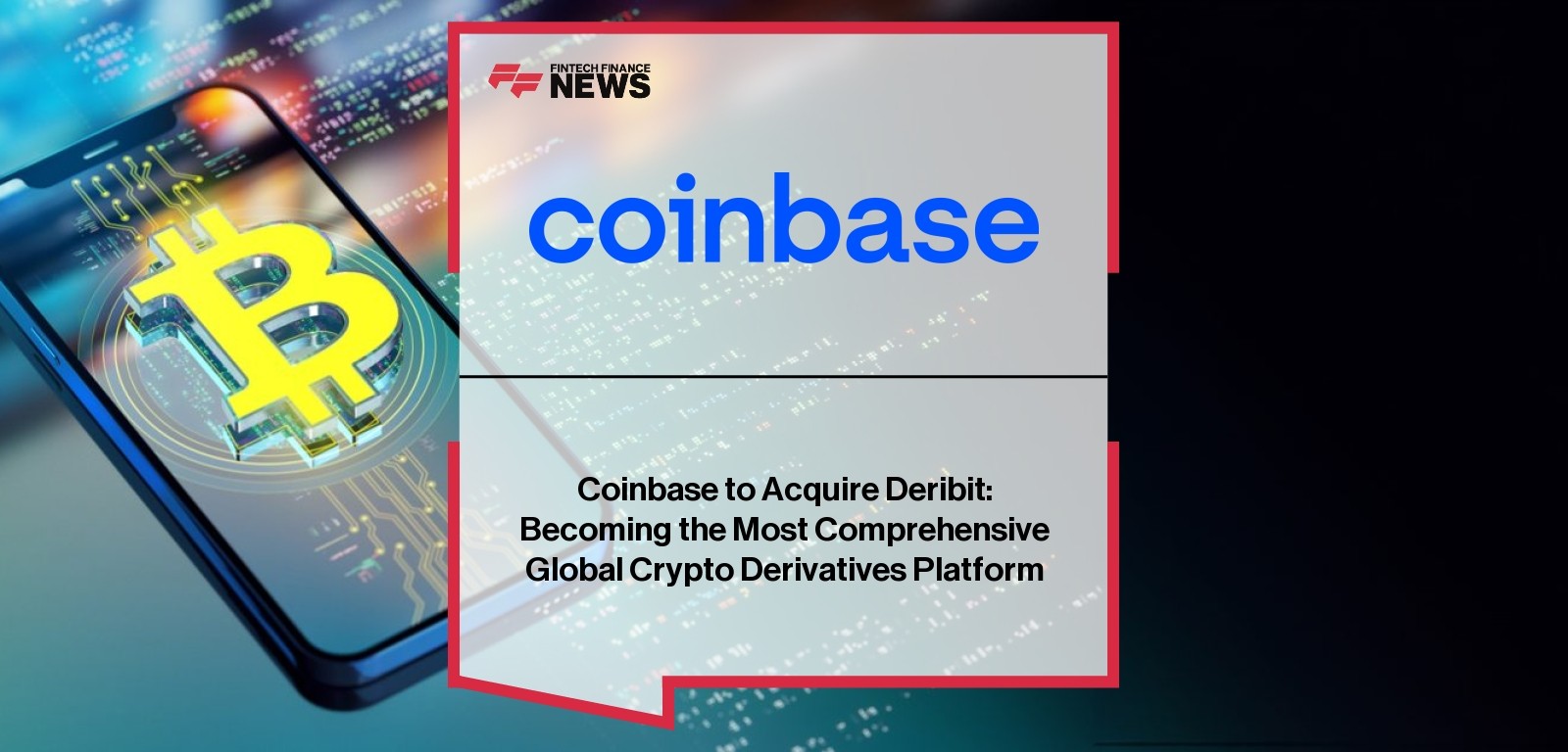 Coinbase to Acquire Deribit: Becoming the Most Comprehensive Global Crypto Derivatives Platform