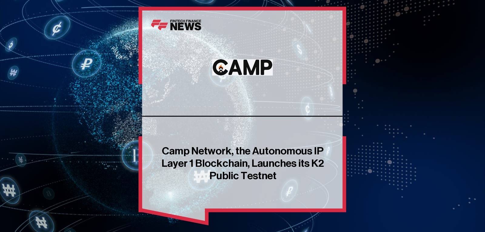Camp Network, the Autonomous IP Layer 1 Blockchain, Launches its K2 Public Testnet