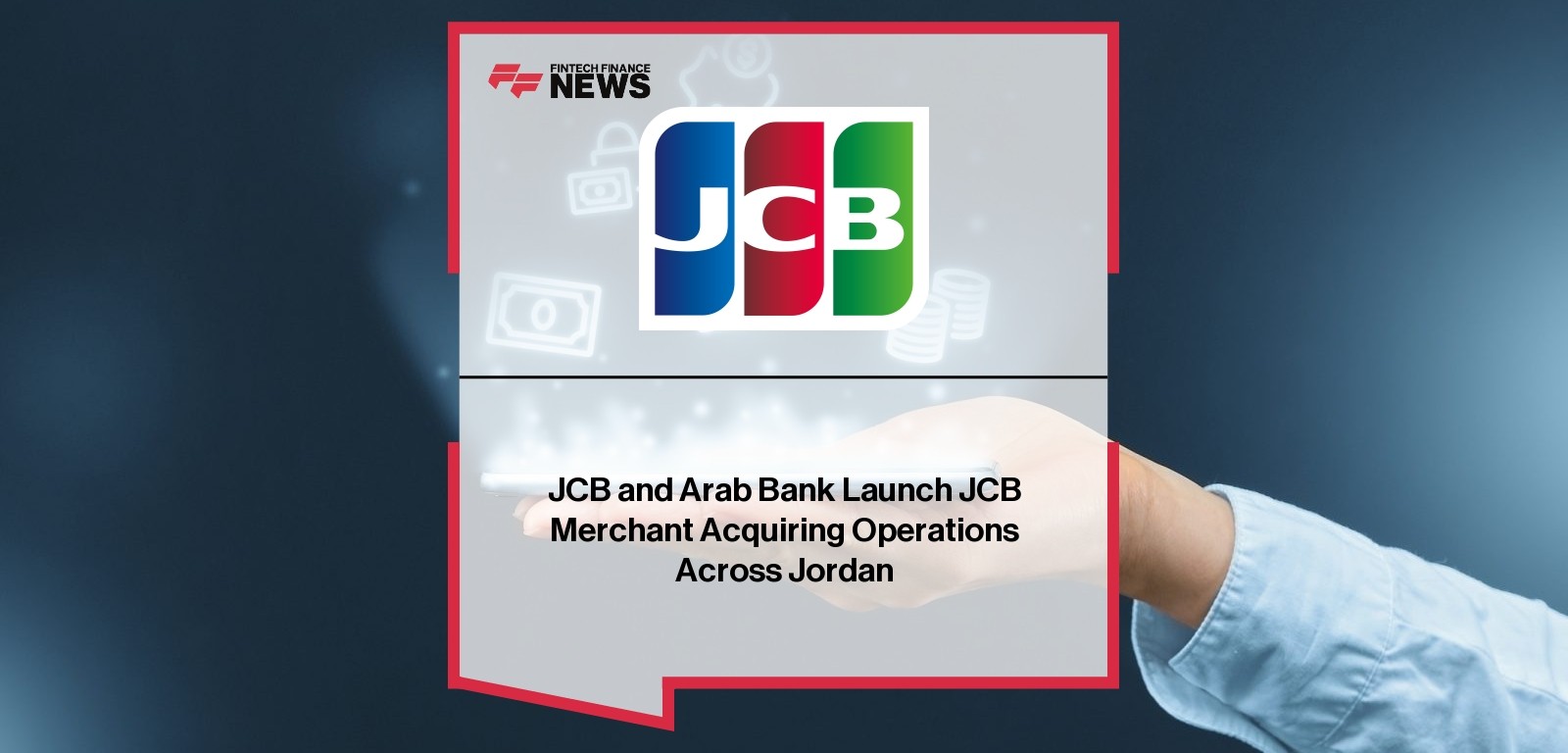 JCB and Arab Bank Launch JCB Merchant Acquiring Operations Across Jordan