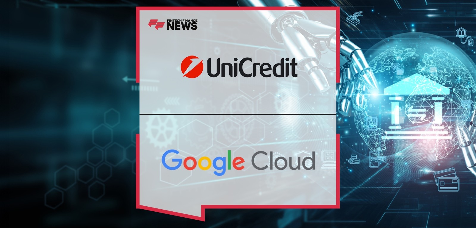 UniCredit Partners with Google Cloud to Accelerate Digital Transformation Across 13 Markets