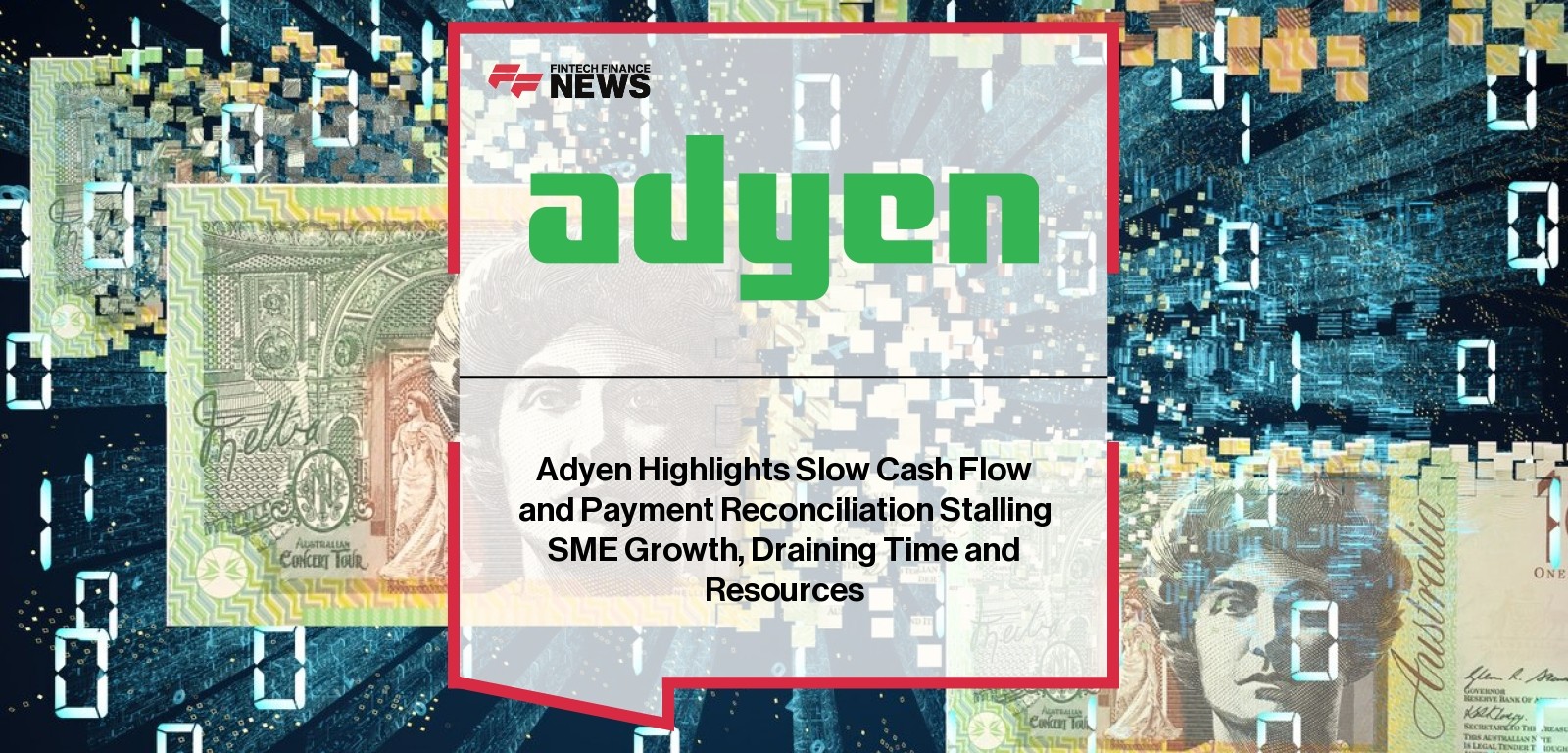 Adyen Highlights Slow Cash Flow and Payment Reconciliation Stalling SME Growth, Draining Time and Resources