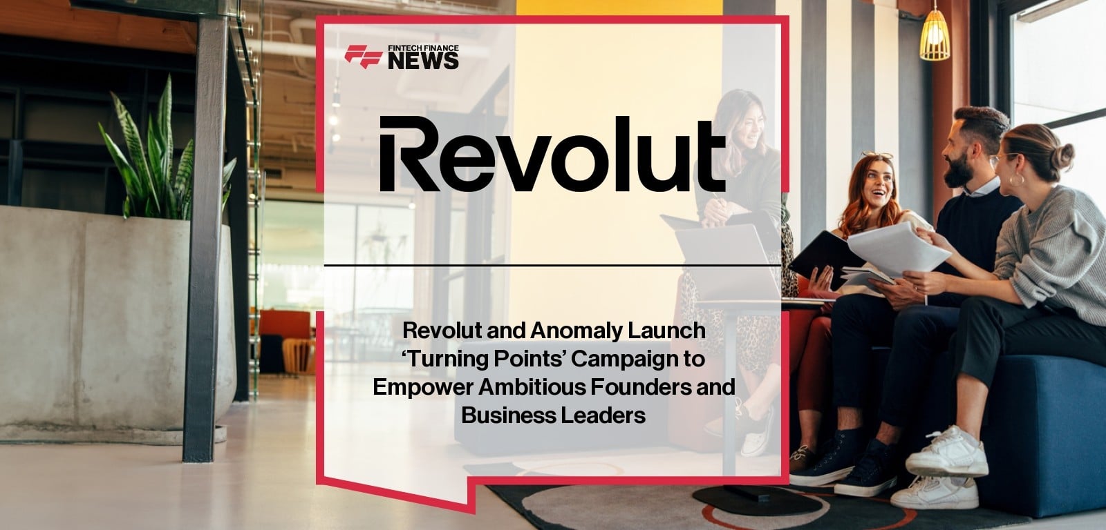 Revolut and Anomaly Launch ‘Turning Points’ Campaign to Empower Ambitious Founders and Business Leaders
