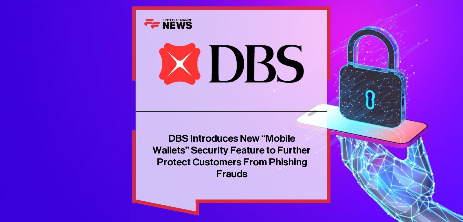 DBS Introduces New “Mobile Wallets” Security Feature to Further Protect Customers From Phishing Frauds