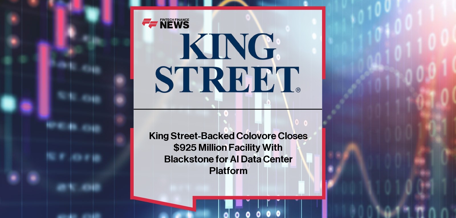 King Street-Backed Colovore Closes $925 Million Facility With Blackstone for AI Data Center Platform