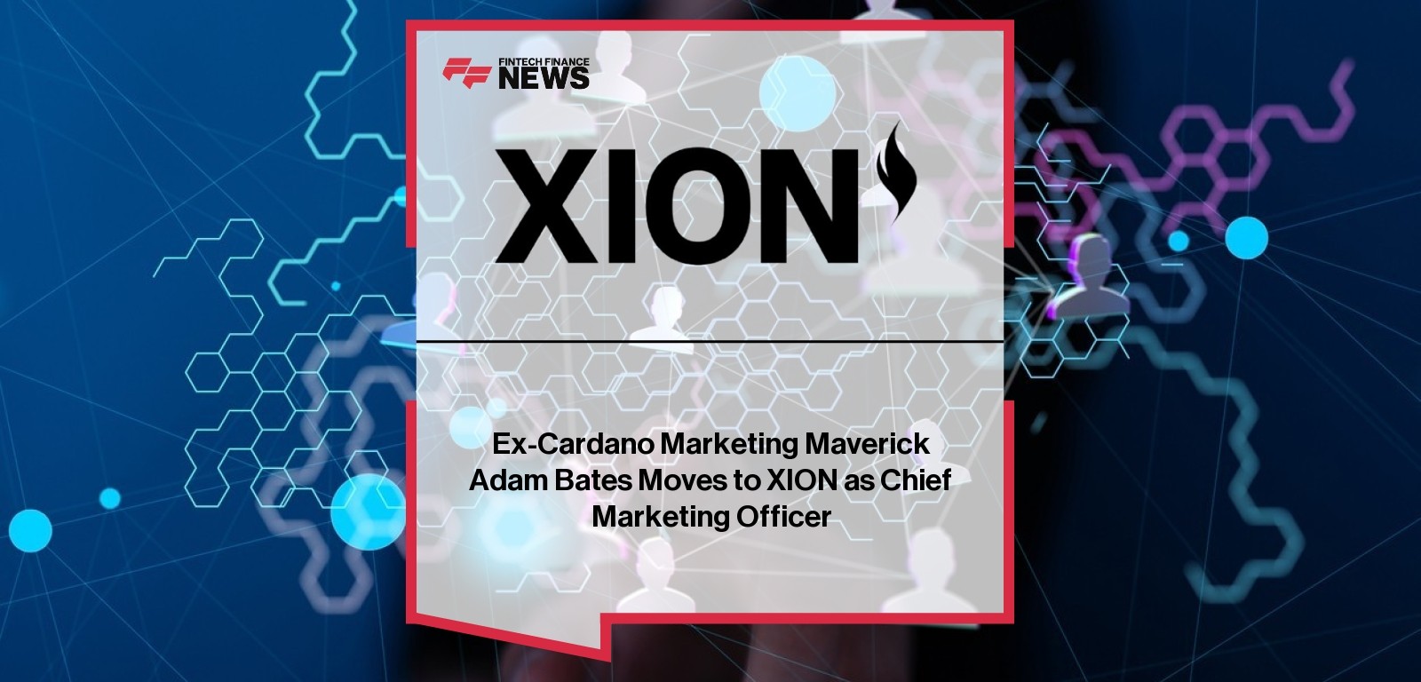 Ex-Cardano Marketing Maverick Adam Bates Moves to XION as Chief Marketing Officer
