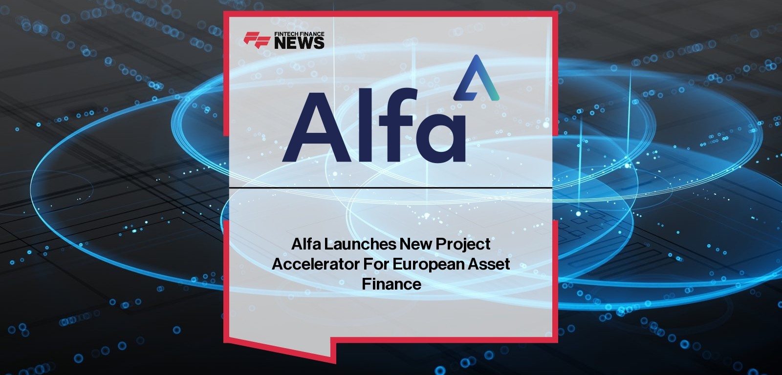 Alfa Launches New Project Accelerator For European Asset Finance