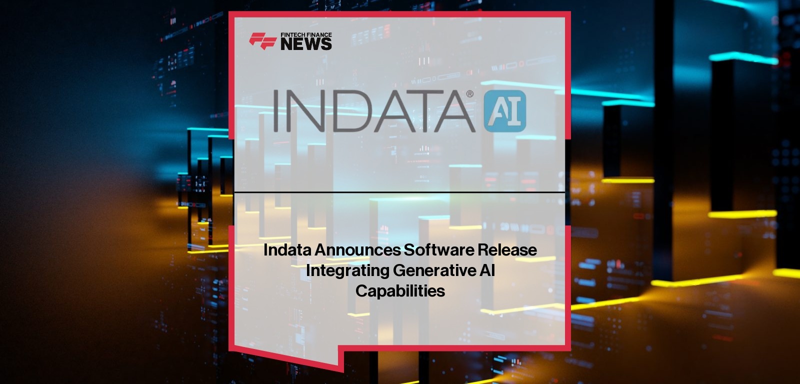 Indata Announces Software Release Integrating Generative AI Capabilities