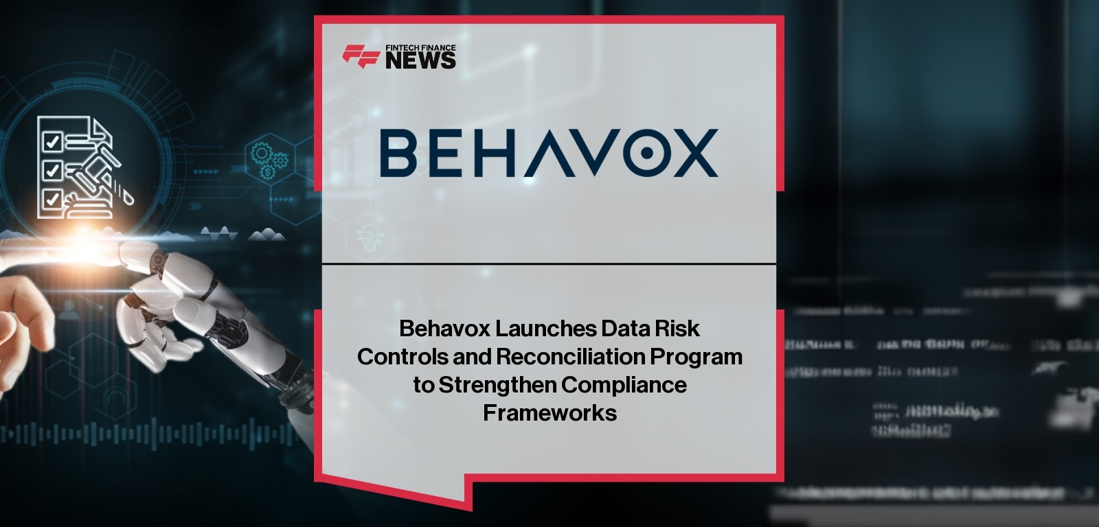 Behavox Launches Data Risk Controls and Reconciliation Program to Strengthen Compliance Frameworks
