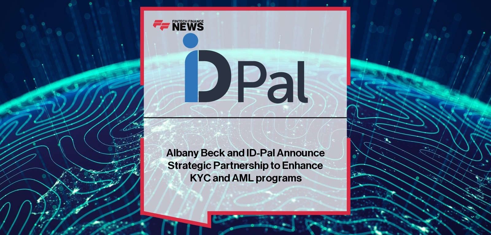 Albany Beck and ID-Pal Announce Strategic Partnership to Enhance KYC and AML programs