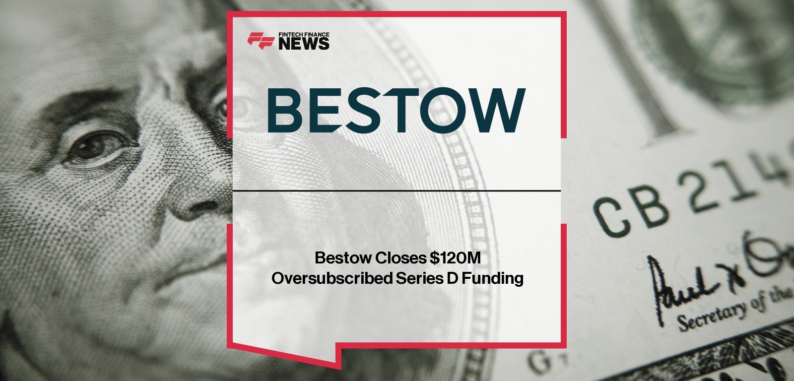 Bestow Closes $120M Oversubscribed Series D Funding