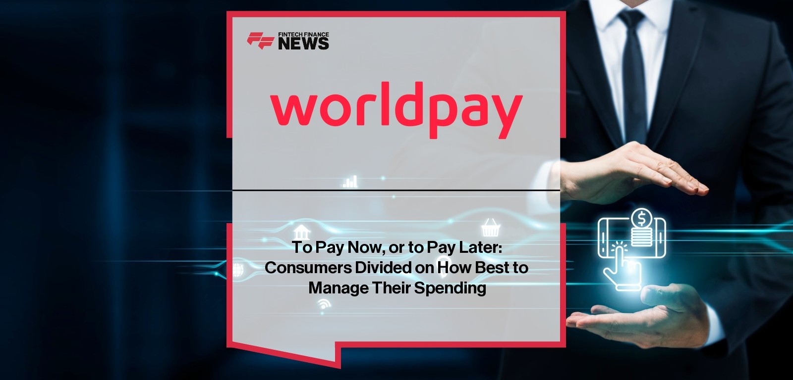 To Pay Now, or to Pay Later: Consumers Divided on How Best to Manage Their Spending