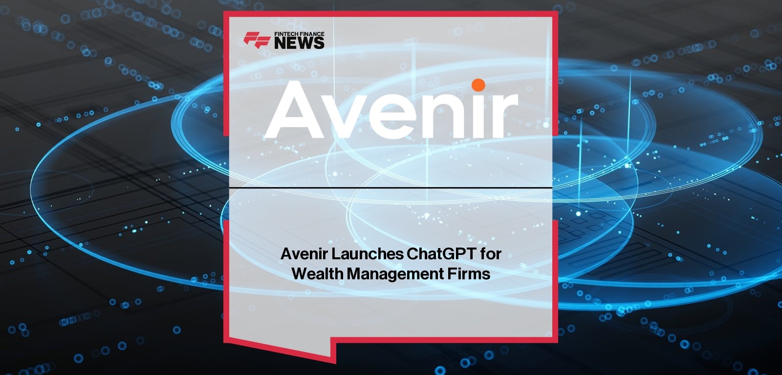 Avenir Launches ChatGPT for Wealth Management Firms