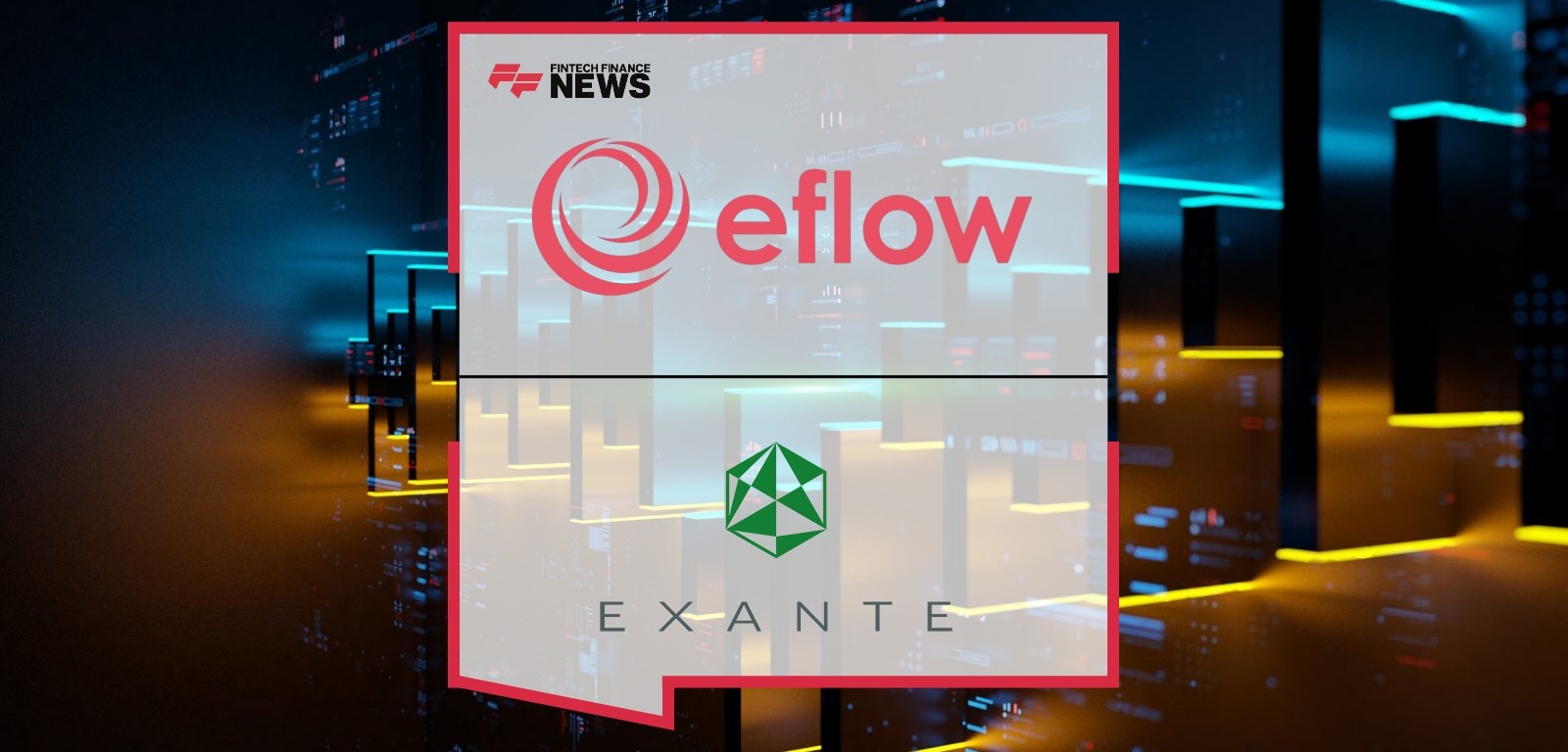 eflow Global and EXANTE Partner to Tackle Market Abuse Through Enhanced Trade Surveillance Data
