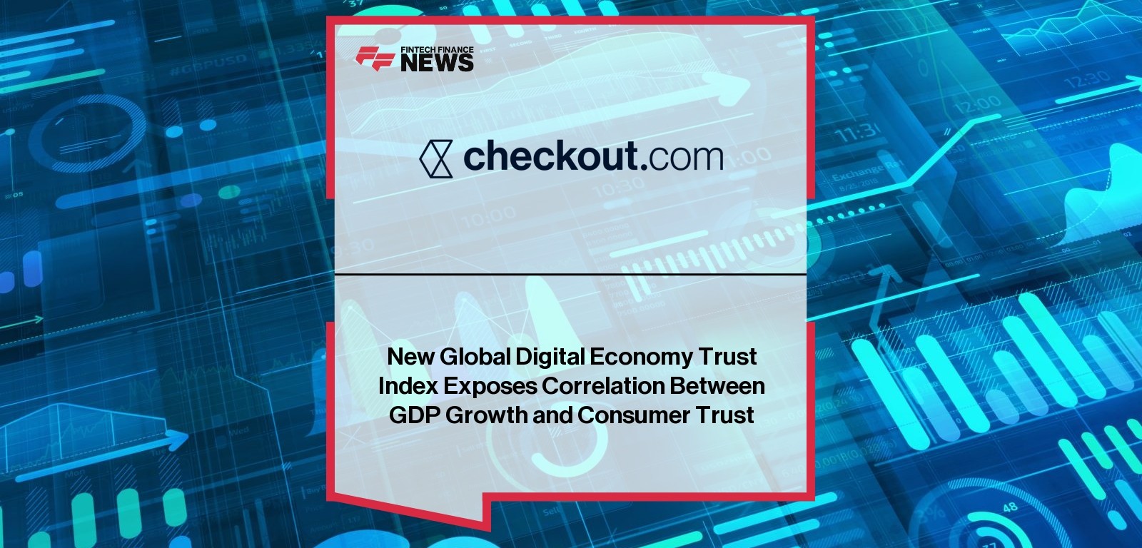 New Global Digital Economy Trust Index Exposes Correlation Between GDP Growth and Consumer Trust