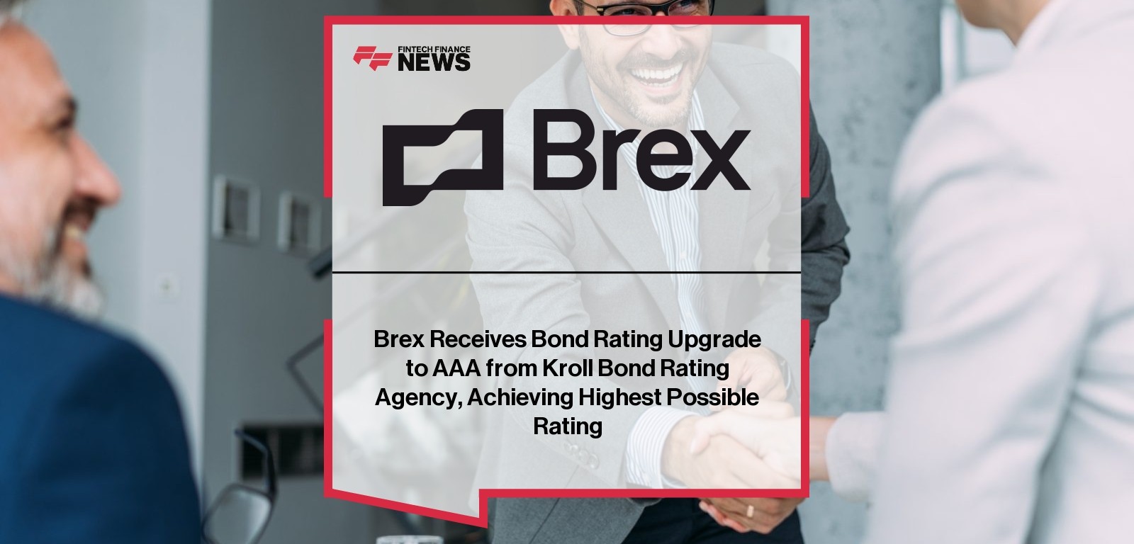 Brex Receives Bond Rating Upgrade to AAA from Kroll Bond Rating Agency, Achieving Highest Possible Rating