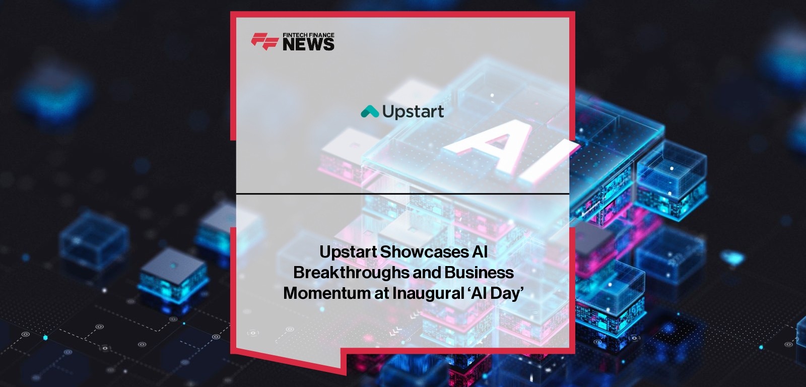 Upstart Showcases AI Breakthroughs and Business Momentum at Inaugural 'AI Day'