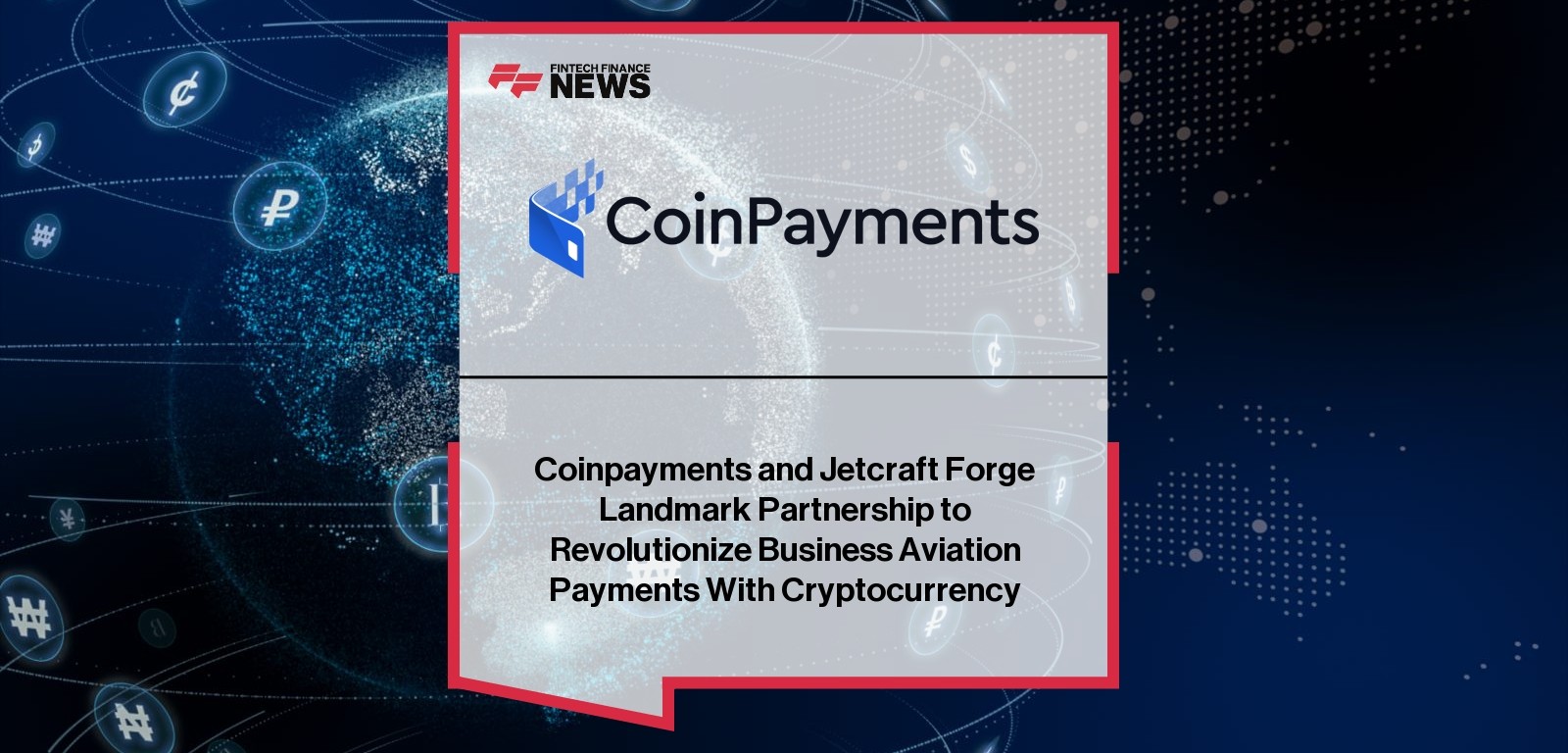 Coinpayments and Jetcraft Forge Landmark Partnership to Revolutionize Business Aviation Payments With Cryptocurrency