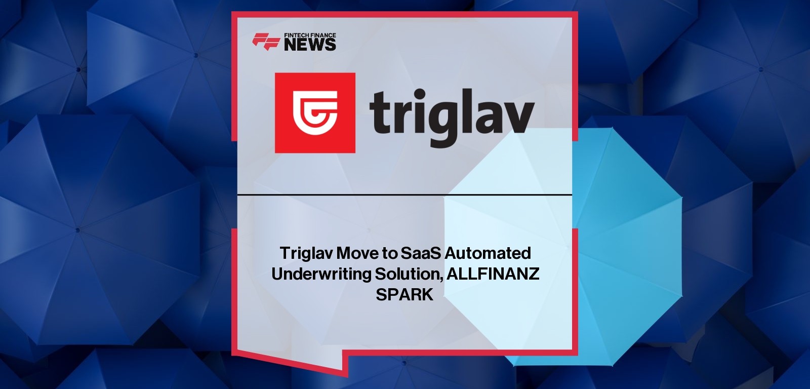Triglav Move to SaaS Automated Underwriting Solution, ALLFINANZ SPARK