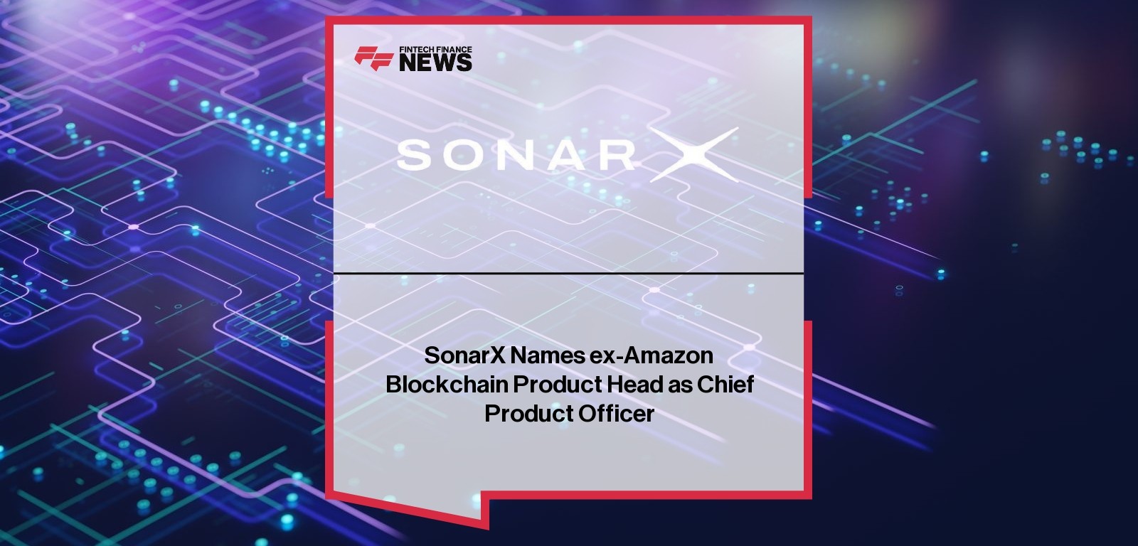 SonarX Names ex-Amazon Blockchain Product Head as Chief Product Officer