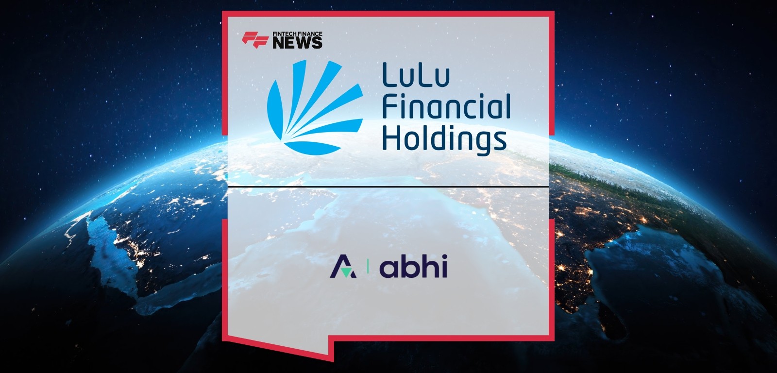 LuLu Financial Holdings Partners with ABHI to Advance Financial
Inclusion and Cross-Border Remittance Solutions