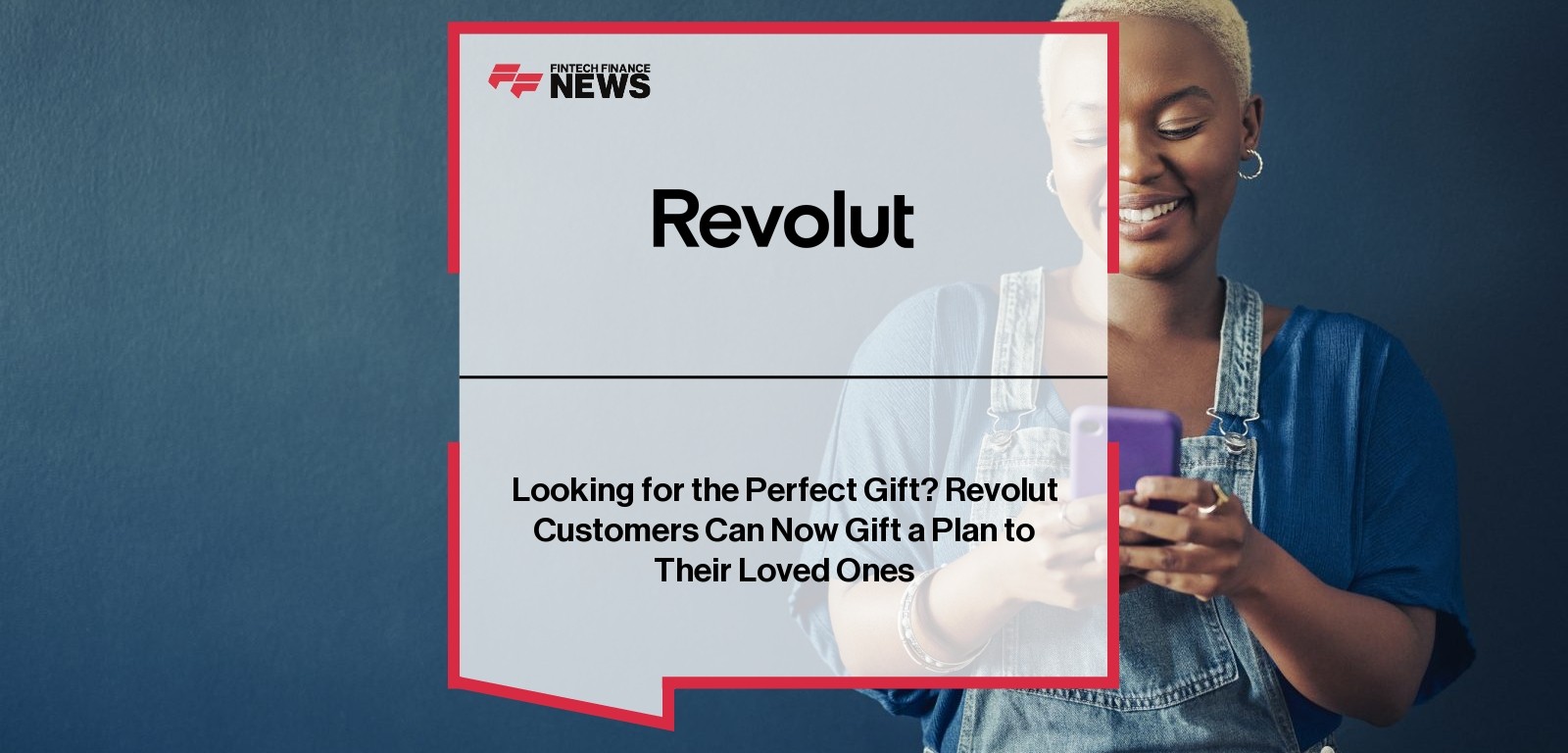 Looking for the Perfect Gift? Revolut Customers Can Now Gift a Plan to Their Loved Ones