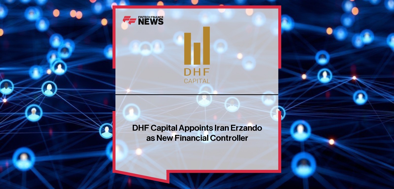 DHF Capital Appoints Iran Erzando as New Financial Controller