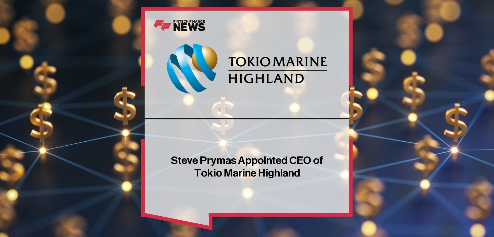 Steve Prymas Appointed CEO of Tokio Marine Highland
