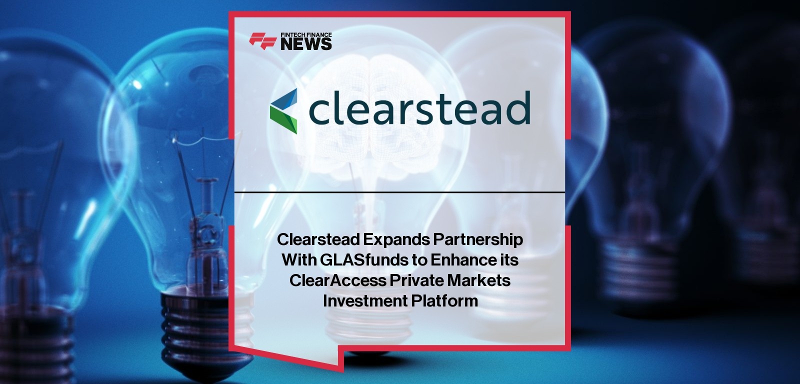 Clearstead Expands Partnership With GLASfunds to Enhance its ClearAccess Private Markets Investment Platform