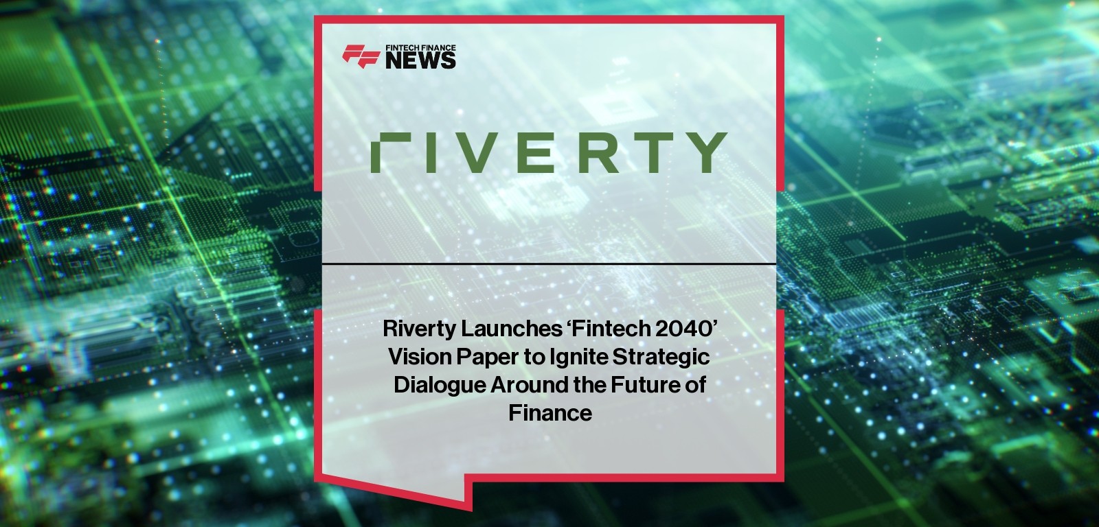 Riverty Launches ‘Fintech 2040’ Vision Paper to Ignite Strategic Dialogue Around the Future of Finance