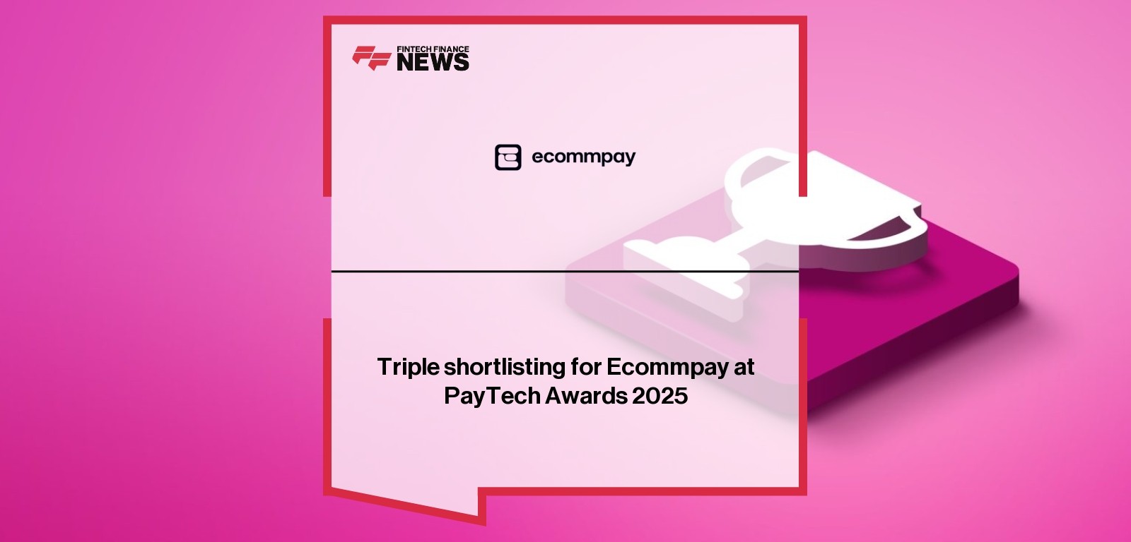 Triple shortlisting for Ecommpay at PayTech Awards 2025