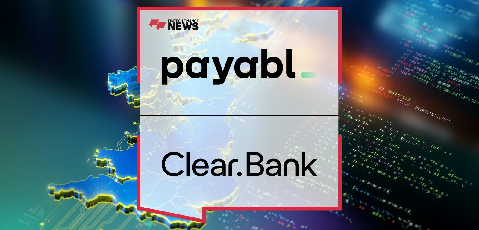 payabl. and ClearBank Join Forces to Enhance UK Payment Services