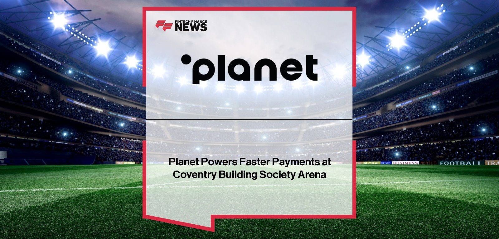 Planet Powers Faster Payments at Coventry Building Society Arena
