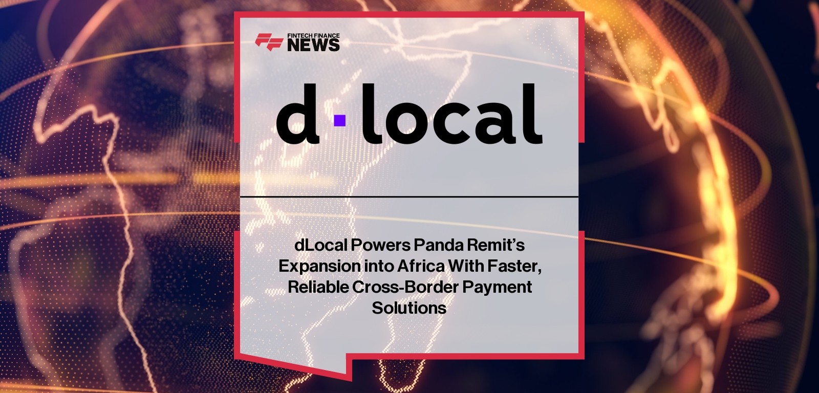 dLocal Powers Panda Remit’s Expansion into Africa With Faster, Reliable Cross-Border Payment Solutions