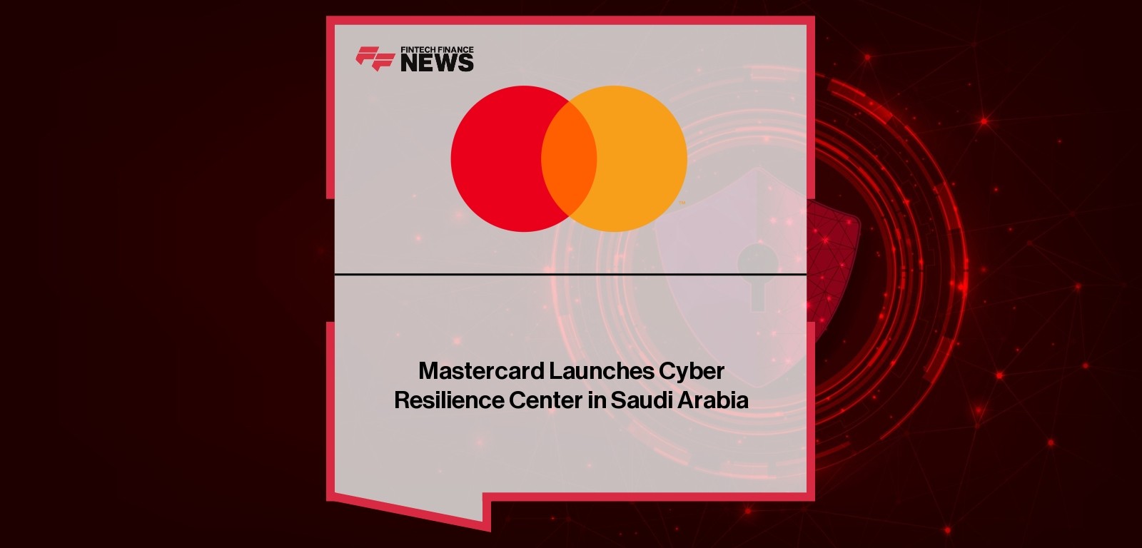 Mastercard Launches Cyber Resilience Center in Saudi Arabia