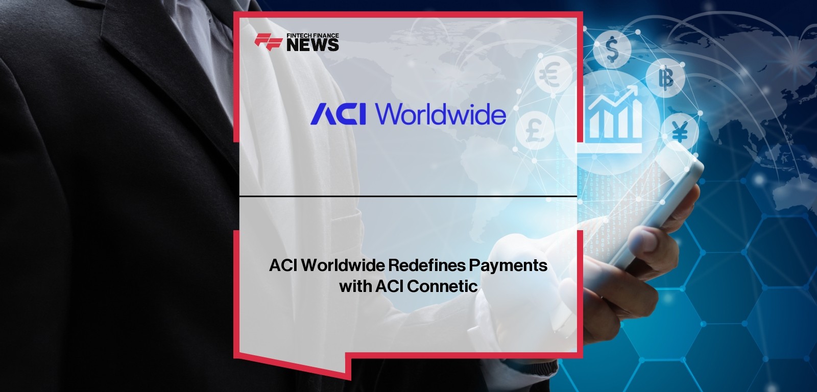 ACI Worldwide Redefines Payments with ACI Connetic